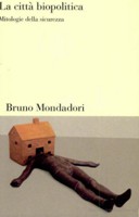 Copertina  -  La città biopolitica, mitologie della sicurezza, (a cura di Andrea Cavalletti)